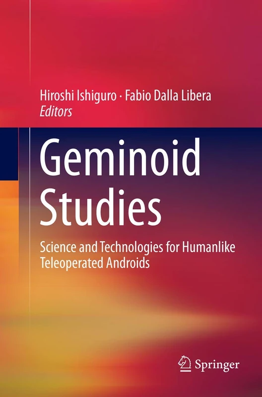 Geminoid Studies: Science and Technologies for Humanlike Teleoperated Androids