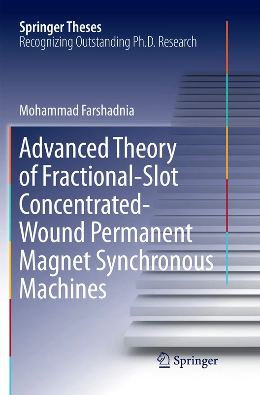Advanced Theory of Fractional-Slot Concentrated-Wound Permanent Magnet Synchronous Machines (Springer Theses)