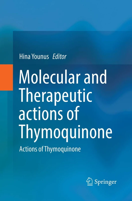 Molecular and Therapeutic actions of Thymoquinone: Actions of Thymoquinone