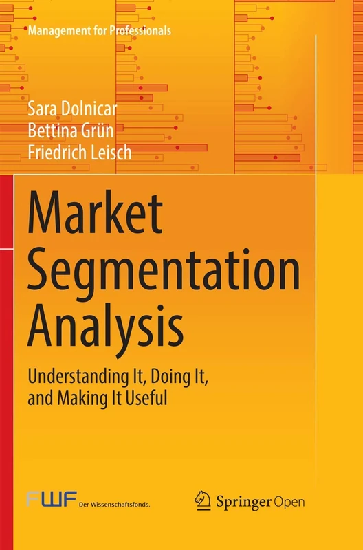 Market Segmentation Analysis: Understanding It, Doing It, and Making It Useful (Management for Professionals)