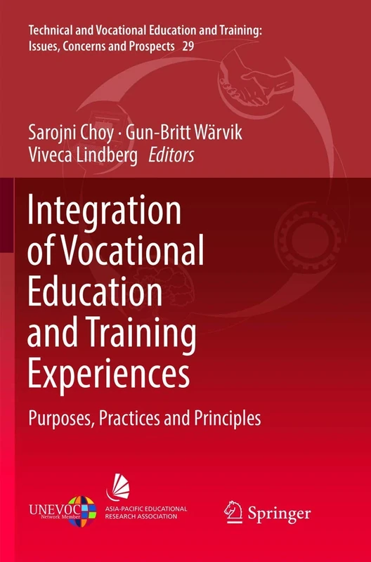 Integration of Vocational Education and Training Experiences: Purposes, Practices and Principles: 29 (Technical and Vocational Education and Training: Issues, Concerns and Prospects, 29)