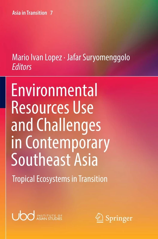 Environmental Resources Use and Challenges in Contemporary Southeast Asia: Tropical Ecosystems in Transition: 7 (Asia in Transition, 7)