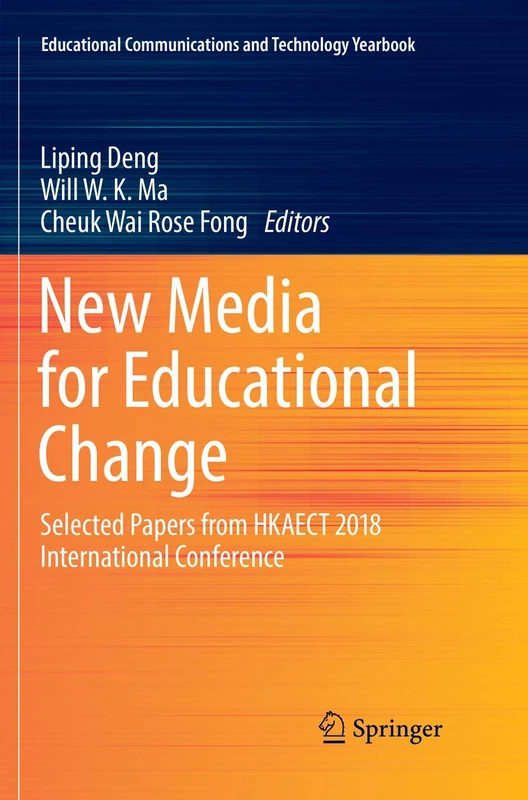 New Media for Educational Change: Selected Papers from HKAECT 2018 International Conference (Educational Communications and Technology Yearbook)