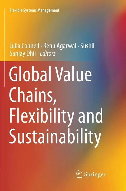 Global Value Chains, Flexibility and Sustainability (Flexible Systems Management)