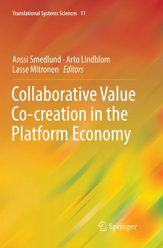 Collaborative Value Co-creation in the Platform Economy: 11 (Translational Systems Sciences, 11)