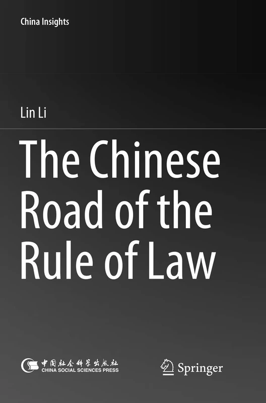 The Chinese Road of the Rule of Law (China Insights)
