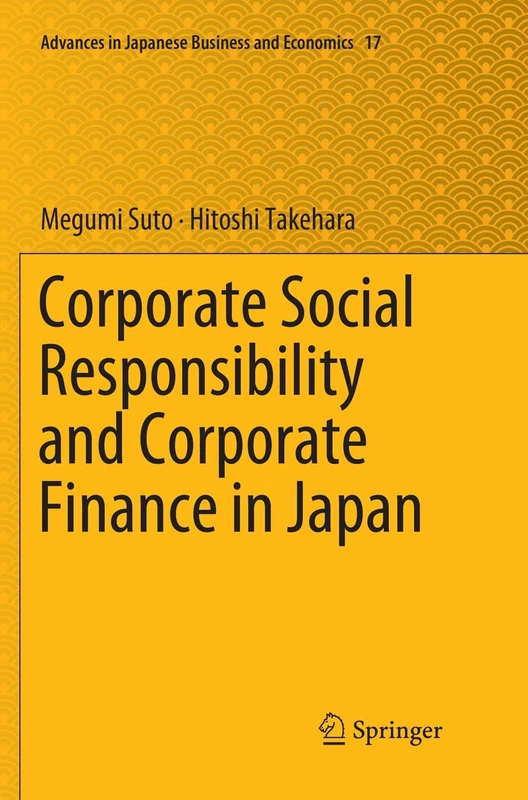 Corporate Social Responsibility and Corporate Finance in Japan: 17 (Advances in Japanese Business and Economics, 17)