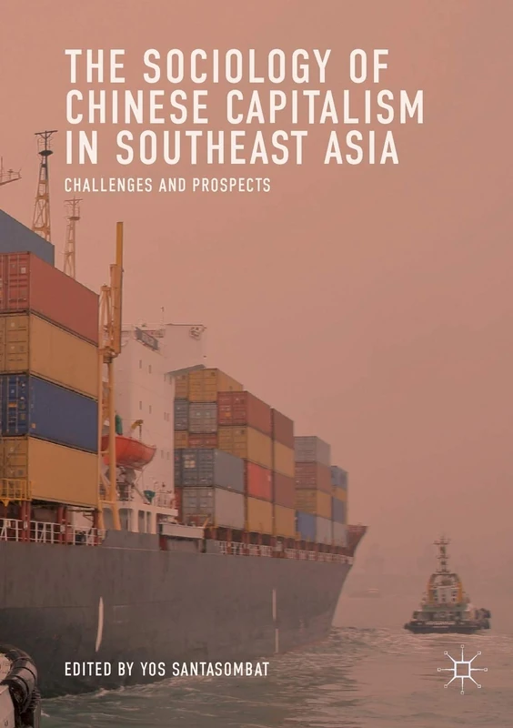 The Sociology of Chinese Capitalism in Southeast Asia: Challenges and Prospects