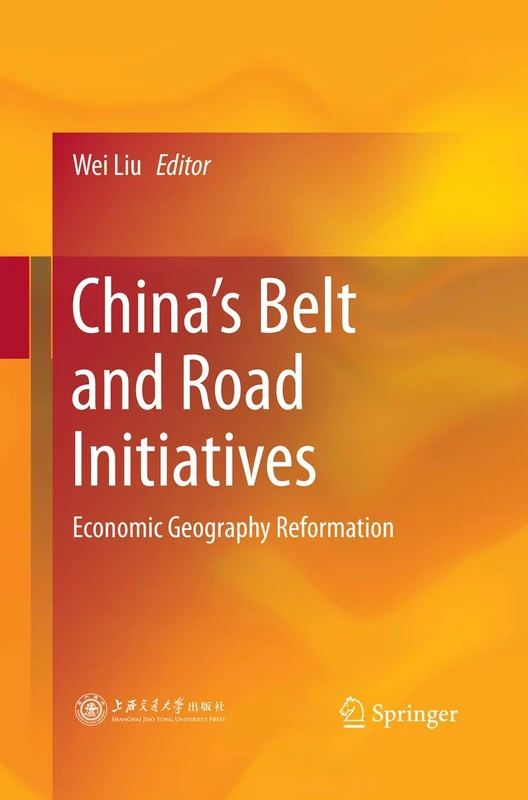 China’s Belt and Road Initiatives: Economic Geography Reformation