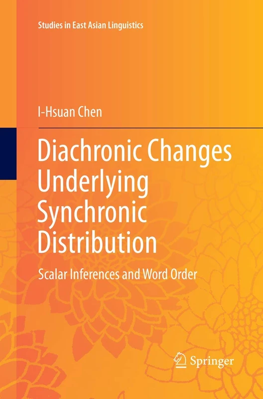 Diachronic Changes Underlying Synchronic Distribution: Scalar Inferences and Word Order (Studies in East Asian Linguistics)
