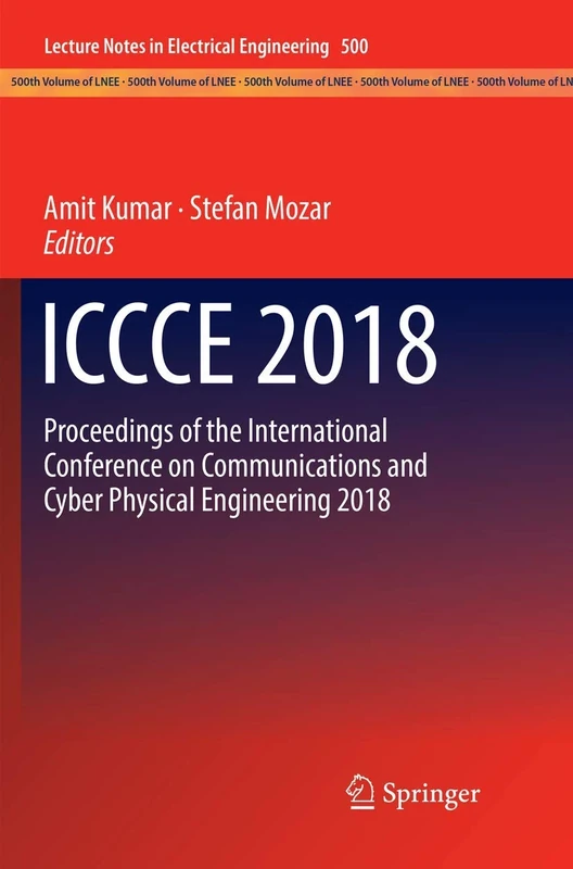 ICCCE 2018: Proceedings of the International Conference on Communications and Cyber Physical Engineering 2018: 500 (Lecture Notes in Electrical Engineering, 500)