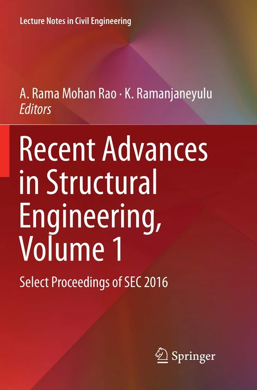Recent Advances in Structural Engineering, Volume 1: Select Proceedings of SEC 2016: 11 (Lecture Notes in Civil Engineering, 11)