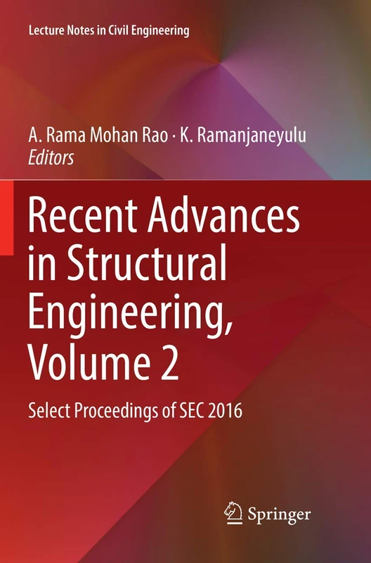 Recent Advances in Structural Engineering, Volume 2: Select Proceedings of SEC 2016: 12 (Lecture Notes in Civil Engineering, 12)