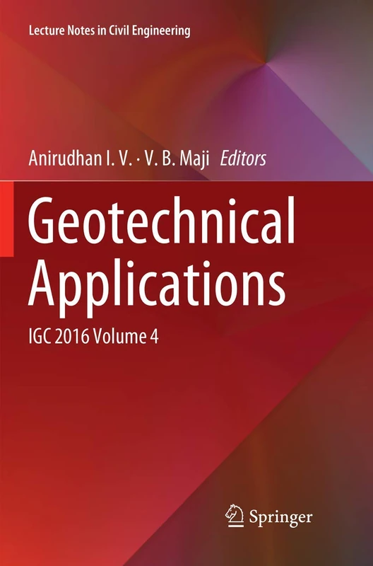 Geotechnical Applications: IGC 2016 Volume 4: 13 (Lecture Notes in Civil Engineering, 13)