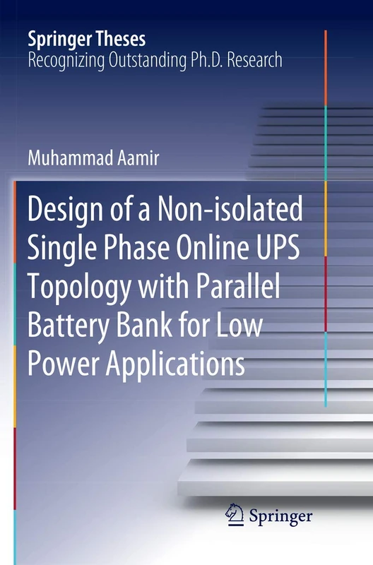 Design of a Non-isolated Single Phase Online UPS Topology with Parallel Battery Bank for Low Power Applications (Springer Theses) - Image 1