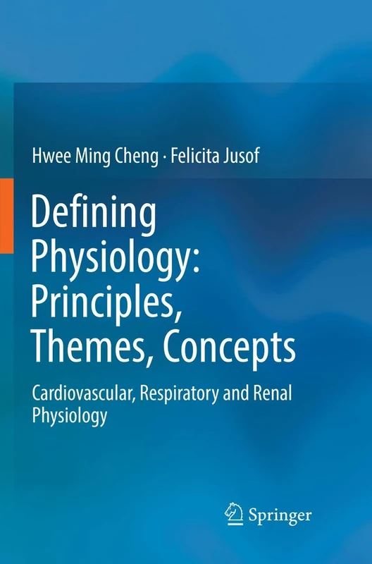 Defining Physiology: Principles, Themes, Concepts: Cardiovascular, Respiratory and Renal Physiology