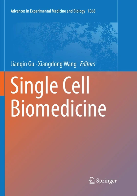 Single Cell Biomedicine: 1068 (Advances in Experimental Medicine and Biology, 1068) - Image 1