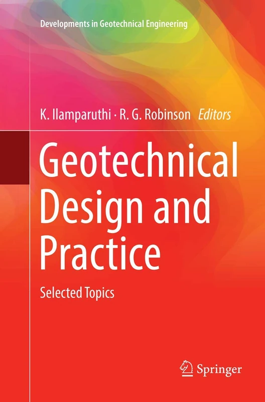 Geotechnical Design and Practice: Selected Topics (Developments in Geotechnical Engineering)