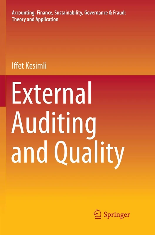 External Auditing and Quality (Accounting, Finance, Sustainability, Governance & Fraud: Theory and Application)