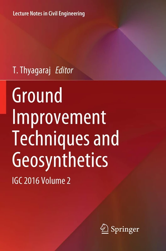 Ground Improvement Techniques and Geosynthetics: IGC 2016 Volume 2: 14 (Lecture Notes in Civil Engineering, 14)
