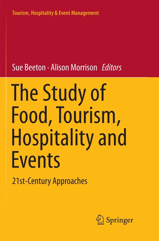 The Study of Food, Tourism, Hospitality and Events: 21st-Century Approaches (Tourism, Hospitality & Event Management)