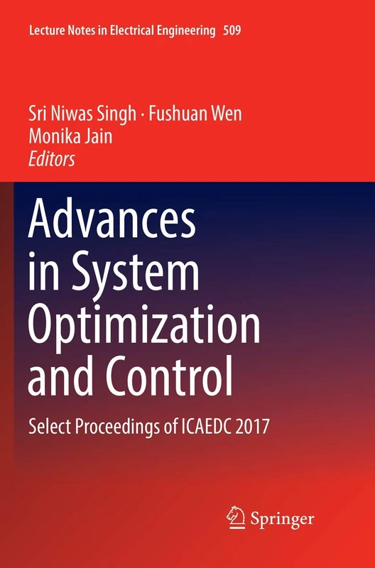 Advances in System Optimization and Control: Select Proceedings of ICAEDC 2017: 509 (Lecture Notes in Electrical Engineering)