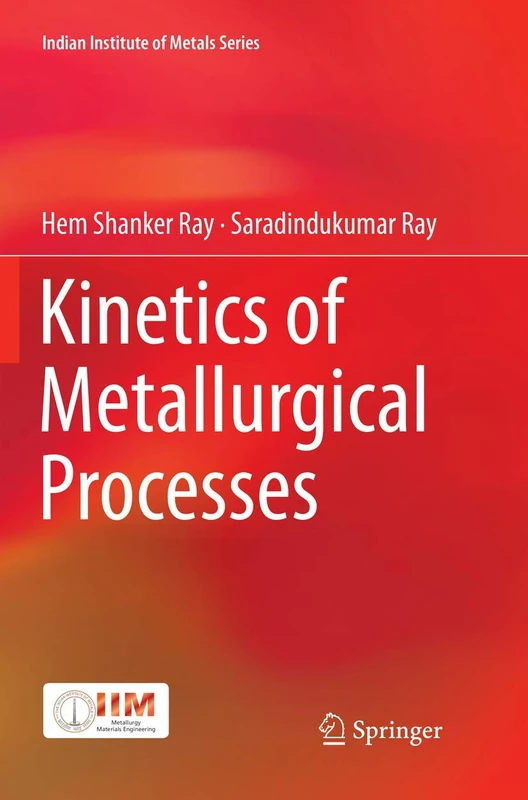 Kinetics of Metallurgical Processes (Indian Institute of Metals Series)