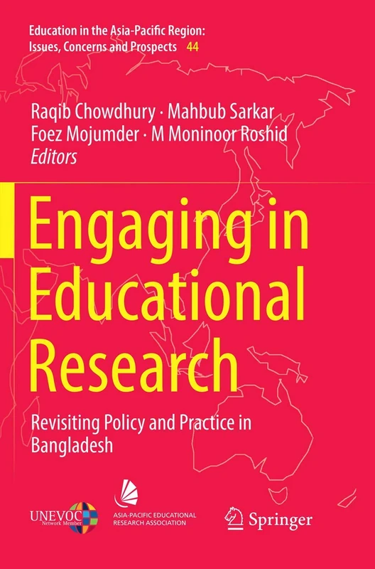 Engaging in Educational Research: Revisiting Policy and Practice in Bangladesh: 44 (Education in the Asia-Pacific Region: Issues, Concerns and Prospects, 44)