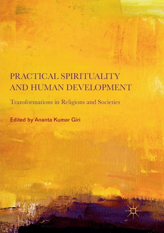 Practical Spirituality and Human Development: Transformations in Religions and Societies