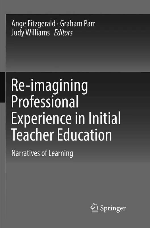 Re-imagining Professional Experience in Initial Teacher Education: Narratives of Learning