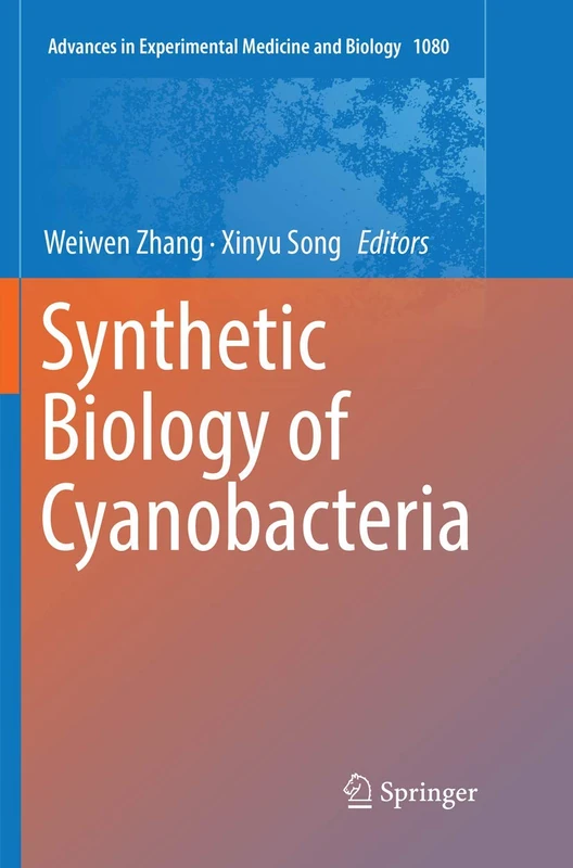 Synthetic Biology of Cyanobacteria: 1080 (Advances in Experimental Medicine and Biology, 1080)