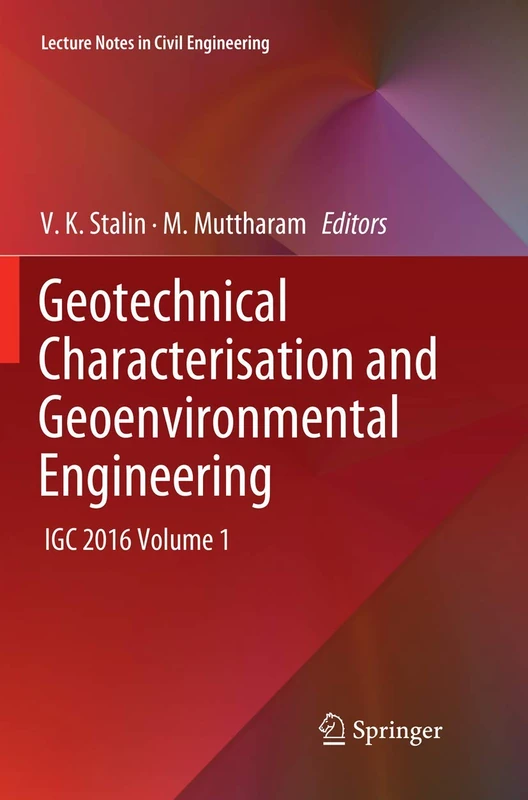 Geotechnical Characterisation and Geoenvironmental Engineering: IGC 2016 Volume 1: 16 (Lecture Notes in Civil Engineering)