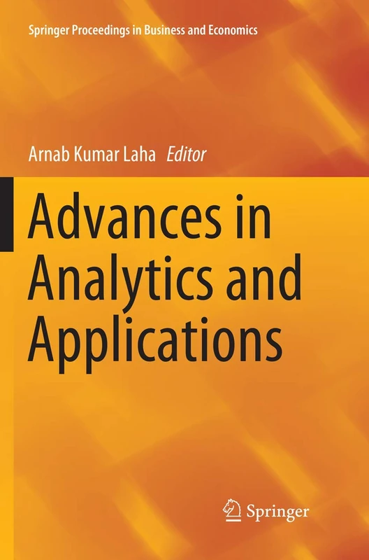 Advances in Analytics and Applications (Springer Proceedings in Business and Economics)