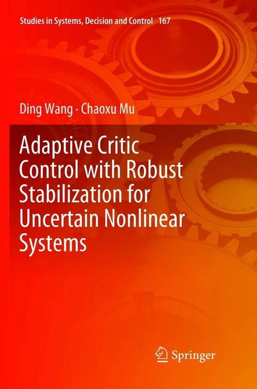 Adaptive Critic Control with Robust Stabilization for Uncertain Nonlinear Systems: 167 (Studies in Systems, Decision and Control, 167)