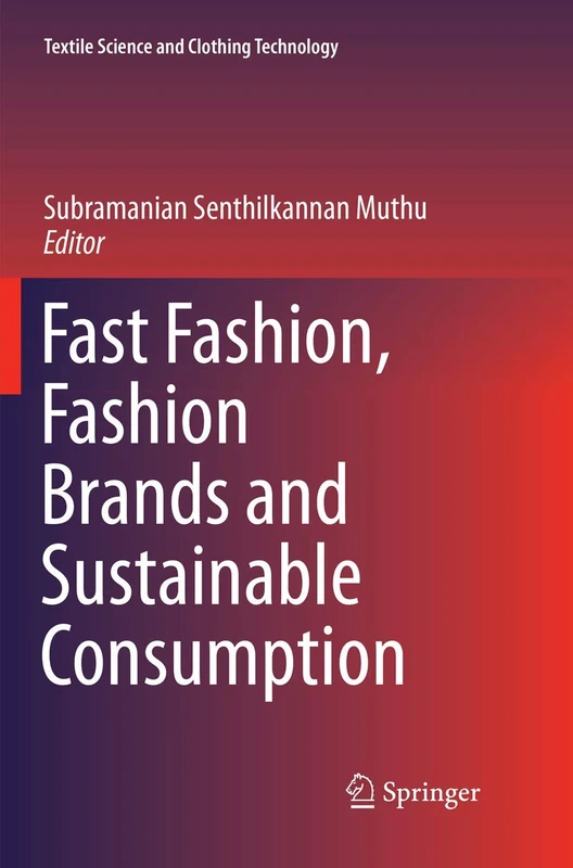 Fast Fashion, Fashion Brands and Sustainable Consumption (Textile Science and Clothing Technology)