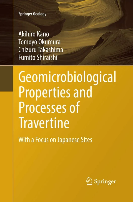 Geomicrobiological Properties and Processes of Travertine: With a Focus on Japanese Sites (Springer Geology)