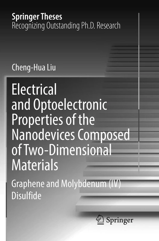 Electrical and Optoelectronic Properties of the Nanodevices Composed of Two-Dimensional Materials: Graphene and Molybdenum (IV) Disulfide (Springer Theses)
