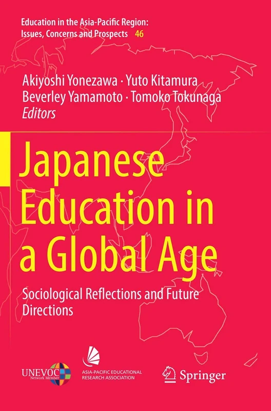 Japanese Education in a Global Age: Sociological Reflections and Future Directions: 46 (Education in the Asia-Pacific Region: Issues, Concerns and Prospects, 46)