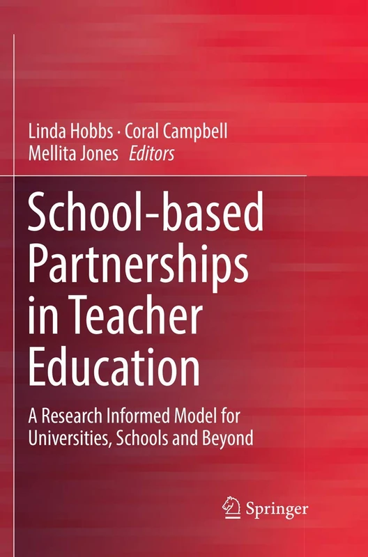 School-based Partnerships in Teacher Education: A Research Informed Model for Universities, Schools and Beyond