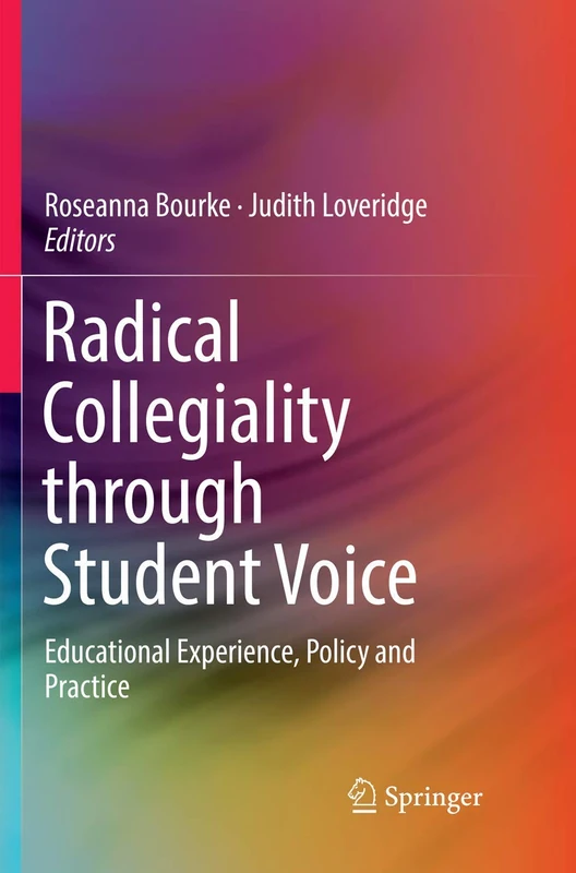 Radical Collegiality through Student Voice: Educational Experience, Policy and Practice