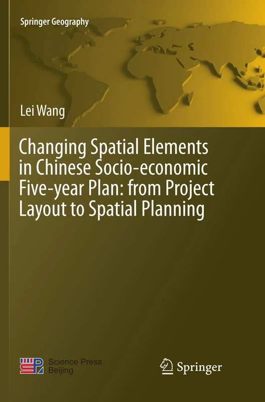 Changing Spatial Elements in Chinese Socio-economic Five-year Plan: from Project Layout to Spatial Planning (Springer Geography)