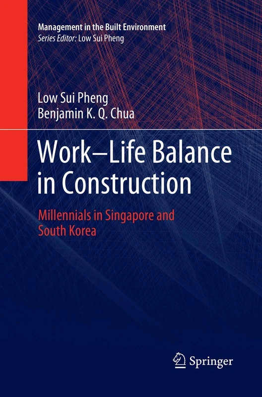 Work-Life Balance in Construction: Millennials in Singapore and South Korea (Management in the Built Environment)