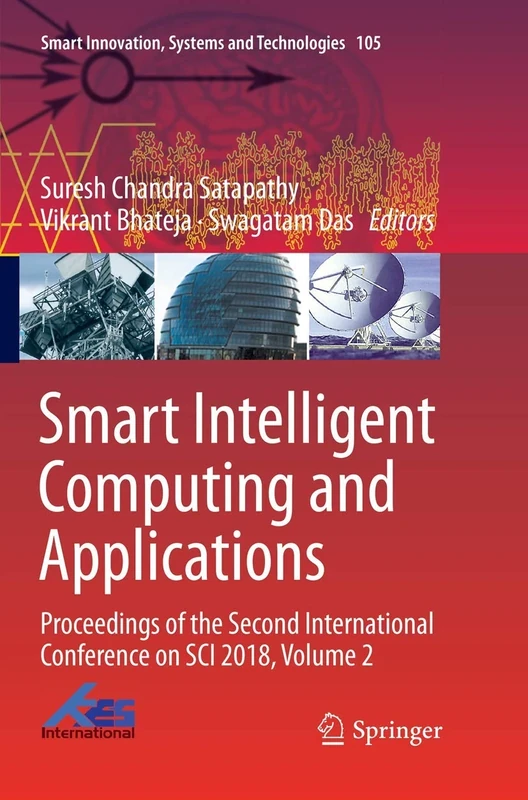 Smart Intelligent Computing and Applications: Proceedings of the Second International Conference on SCI 2018, Volume 2: 105 (Smart Innovation, Systems and Technologies, 105)