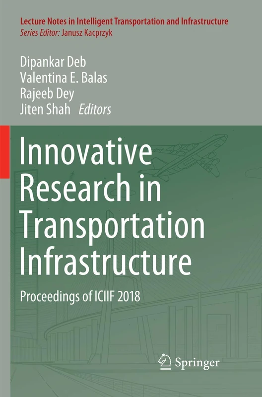 Innovative Research in Transportation Infrastructure: Proceedings of ICIIF 2018 (Lecture Notes in Intelligent Transportation and Infrastructure)