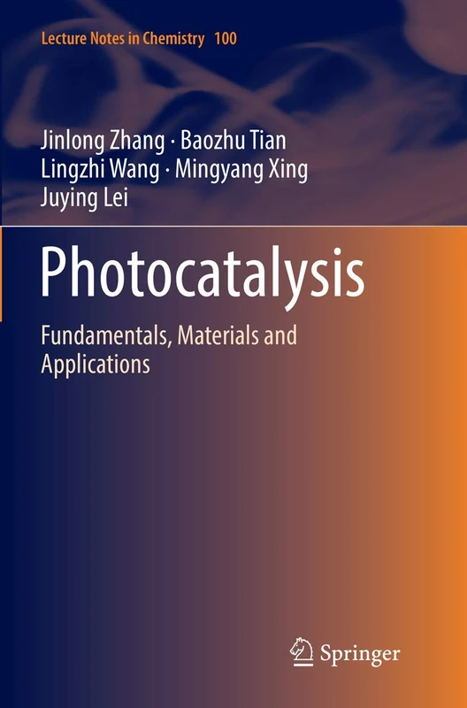 Photocatalysis: Fundamentals, Materials and Applications: 100 (Lecture Notes in Chemistry, 100)