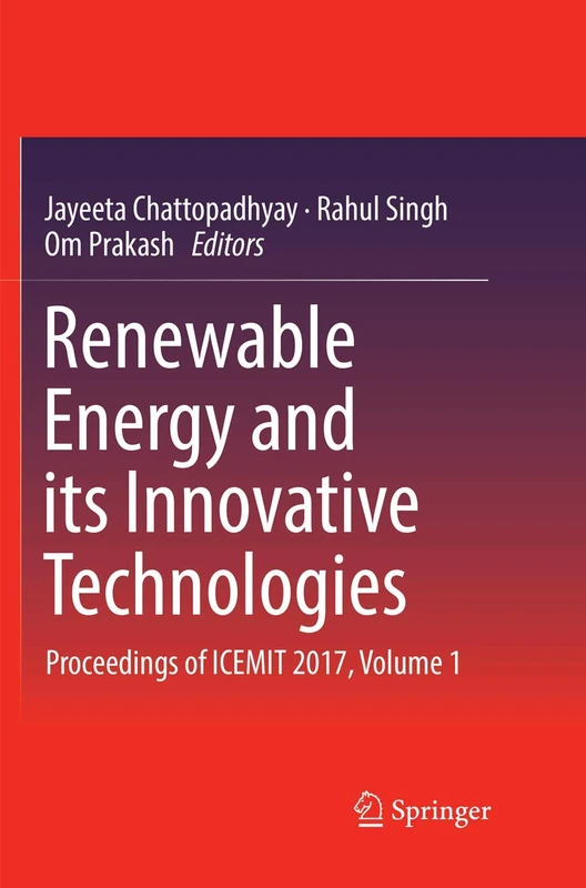 Renewable Energy and its Innovative Technologies: Proceedings of ICEMIT 2017, Volume 1