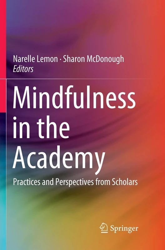 Mindfulness in the Academy: Practices and Perspectives from Scholars