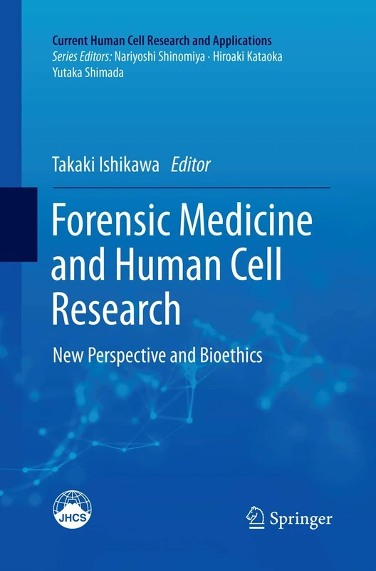 Forensic Medicine and Human Cell Research: New Perspective and Bioethics (Current Human Cell Research and Applications)
