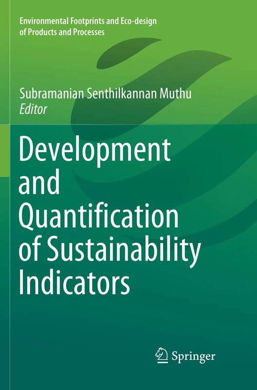 Development and Quantification of Sustainability Indicators (Environmental Footprints and Eco-design of Products and Processes)