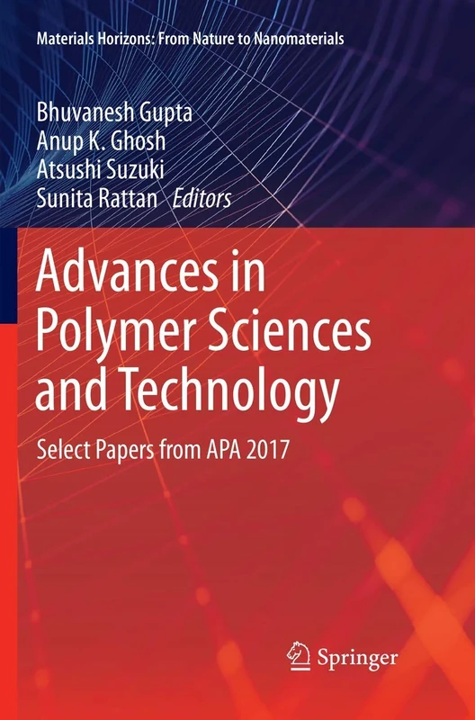 Advances in Polymer Sciences and Technology: Select Papers from APA 2017 (Materials Horizons: From Nature to Nanomaterials)